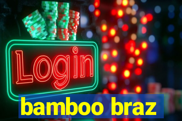 bamboo braz